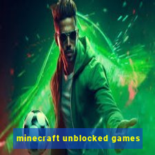 minecraft unblocked games